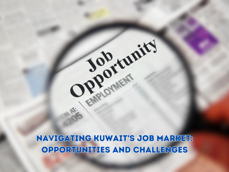 Navigating Kuwait’s Job Market: Opportunities and Challenges