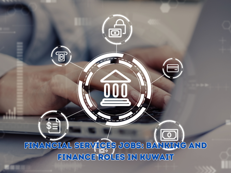 Financial Services Jobs: Banking and Finance Roles in Kuwait