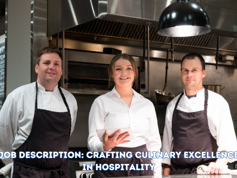 Job Description: Crafting Culinary Excellence in Hospitality