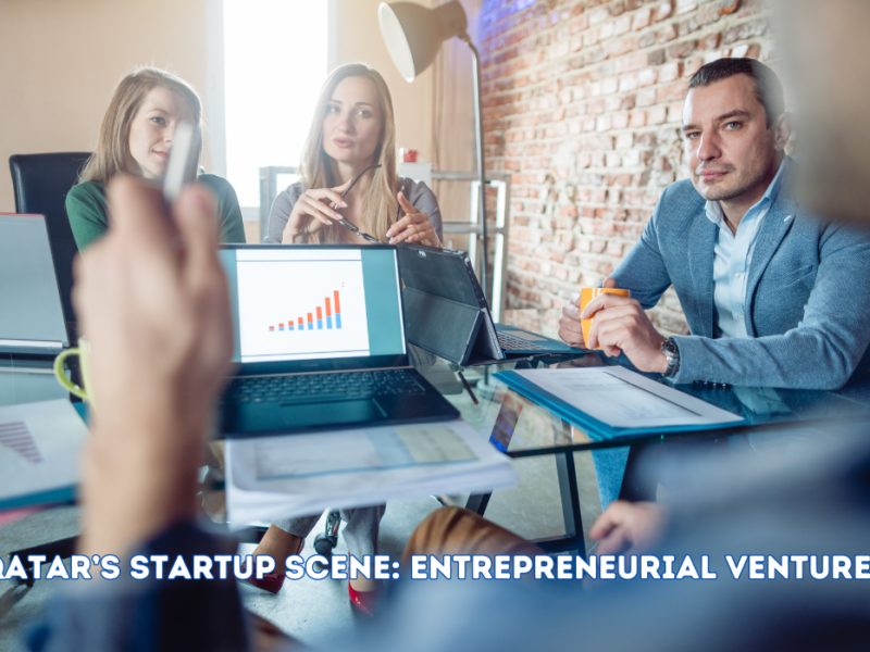 Qatar’s Startup Scene: Entrepreneurial Ventures
