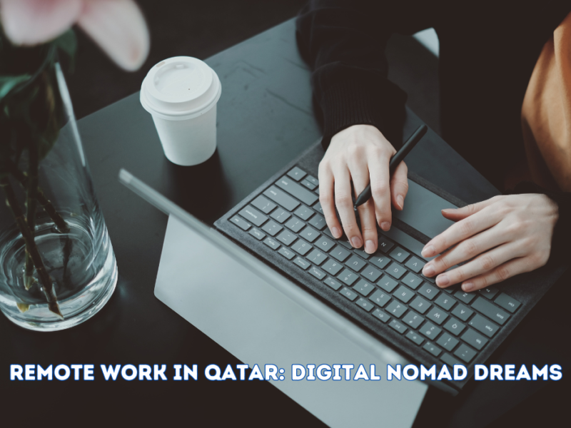 Remote Work in Qatar: Digital Nomad Dreams