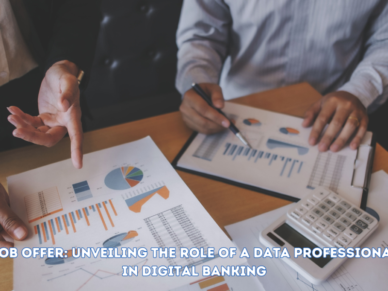 Job Offer: Unveiling the Role of a Data Professional in Digital Banking
