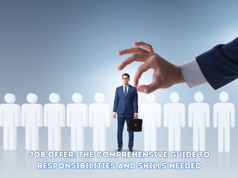 Job Offer: The Comprehensive Guide to Responsibilities and Skills Needed