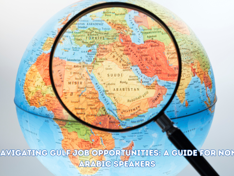 Navigating Gulf Job Opportunities: A Guide for Non-Arabic Speakers