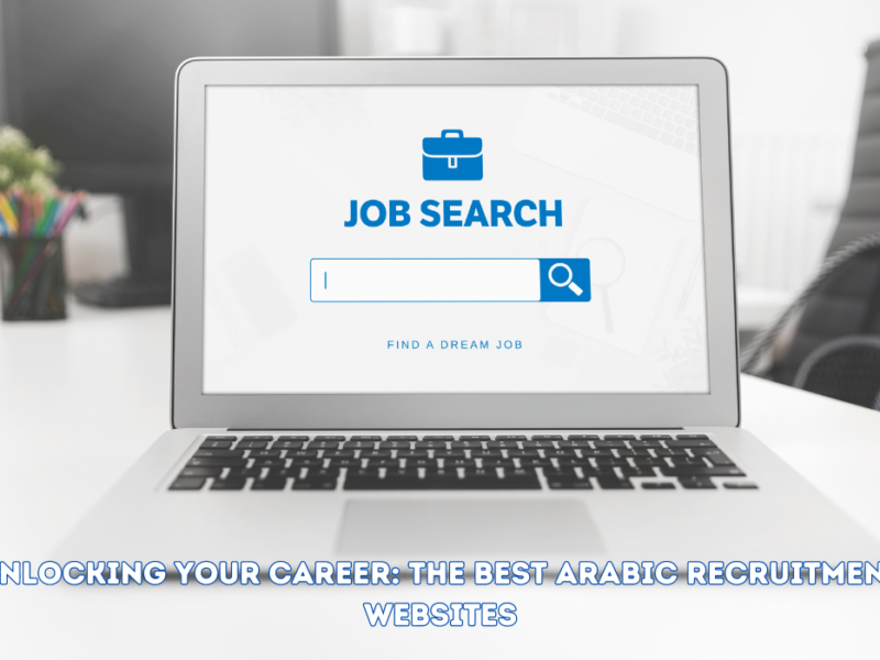 Unlocking Your Career: The Best Arabic Recruitment Websites